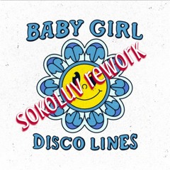 BABY GIRL - DISCO LINES (SOKOLUV REWORK)