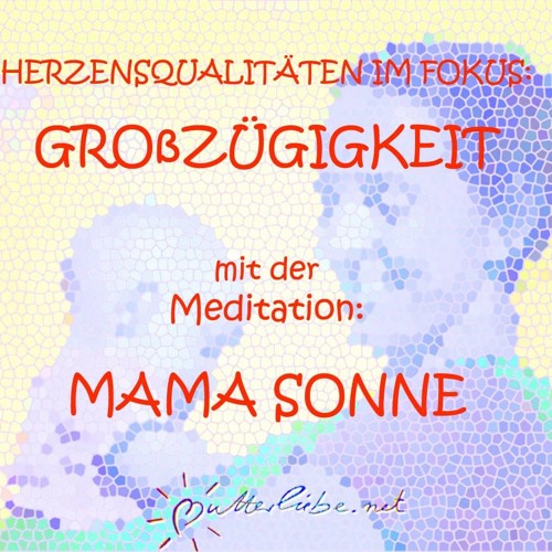 Großzügigkeit - Mama Sonne
