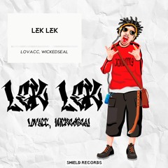 Lovacc, WickedSeal - LEK LEK