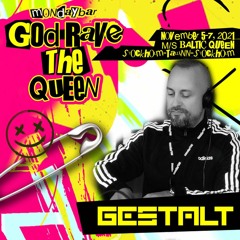 Gestalt @ Monday Bar - God Rave The Queen