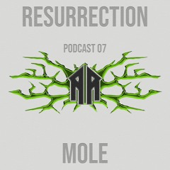 RESURRECTION PODCAST #07 -  Mole