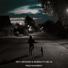 Erteash & Rasekh Ft Delta - Hey