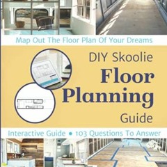 [View] [PDF EBOOK EPUB KINDLE] DIY Skoolie Floor Planning: A Step-By-Step Guide to Maximizing Your L