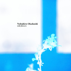 previews. Nobuhiro Okahashi - with flowers | Lᴏɴᴛᴀɴᴏ Series