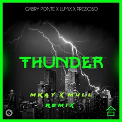 Gabry ponte, LUM!X & prezioso - Thunder (MKAY x m4LL Remix)