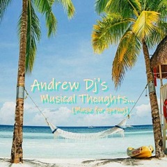 Andrew Dj's Musical Thoughts [Music For Spring] 2024