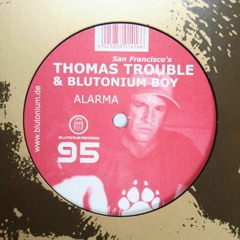 Thomas Trouble & Blutonium Boy - Alarma (Blutonium Boy Mix)