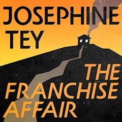 [ACCESS] PDF 📒 The Franchise Affair: Inspector Alan Grant, Book 3 by  Josephine Tey,