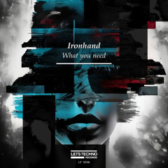 Ironhand - What you need (My Way Remix)