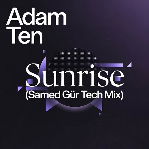 Adam Ten - Sunrise (Samed Gür Tech Mix)