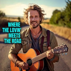 Where the Lovin' Meets the Road