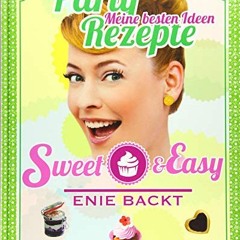 Sweet & Easy - Enie backt: Party Rezepte  Full pdf