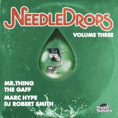 NEEDLE DROPS Volume Three feat The Gaff & Mr Thing