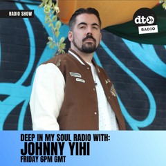 Johnny Yihi - Deep In My Soul - Episode 20