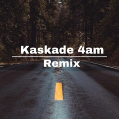 Kaskade 4am Remix