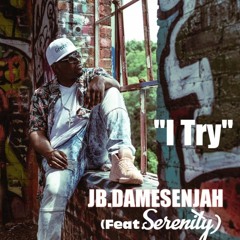 JB Damesenjah | I Try (feat. Serenity) | @damesenjah @trackstarz