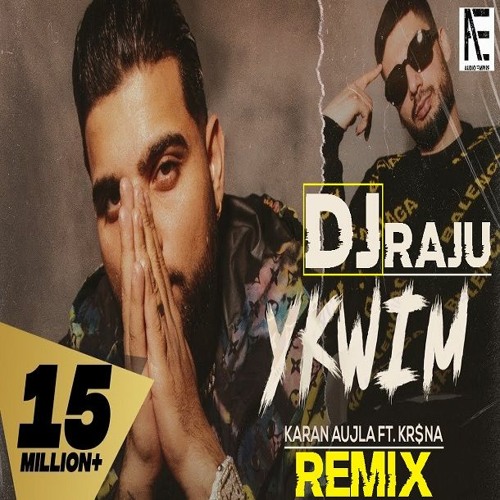 Stream YKWIM - KARAN AUJLA I REMIX I RUPAN BAL | New Punjabi Song 2022 | DJ  RAJU | Audio Empire by DEEJAY RAJU | Listen online for free on SoundCloud