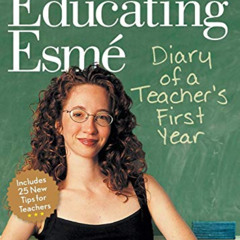[READ] PDF 📌 Educating Esmé: Diary of a Teacher's First Year by  Esmé Raji Codell,Ji