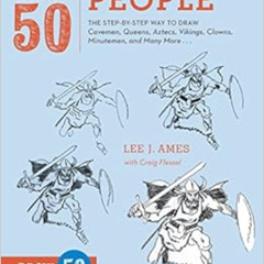 VIEW EBOOK ✔️ Draw 50 People: The Step-by-Step Way to Draw Cavemen, Queens, Aztecs, V