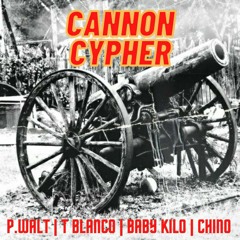 Cannon Cypher FT T Blanco X Baby Kilo X Chino The Great