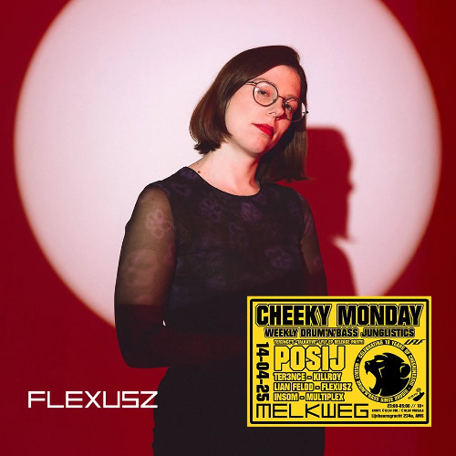 FLEXUSZ - LIVE @ CHEEKY MONDAY 14.04.25 WITH MULTIPLEX