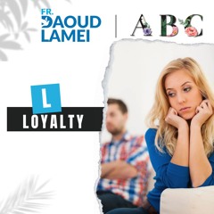 "L" Loyalty - ABC Christian Marriage - Fr. Daoud Lamei