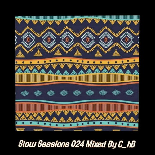 Slow Sessions 024 Mixed By C_hB (ZA)