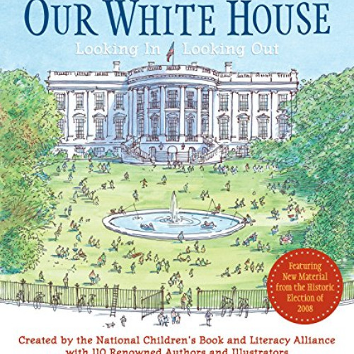 free EPUB ✉️ Our White House: Looking In, Looking Out by  N.C.B.L.A.,Various,Various,