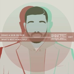 Drake vs. Skin on Skin - What's Next x Multiply (Burkezzee Edit)