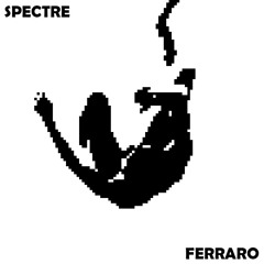 FERRARO: Spectre [MF008]