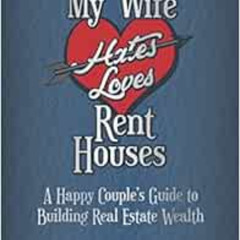 [Download] EBOOK 🖍️ My Wife Hates Loves Rent Houses by Tim and Crystal Shiner [EPUB