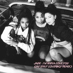 Jade - I Wanna Love You (Jay Envy Loverboy Remix)