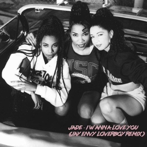 Stream Jade - I Wanna Love You (Jay Envy Loverboy Remix) by