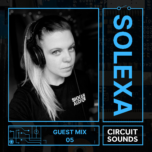 Circuit Sounds Guest Mix 05 - Solexa