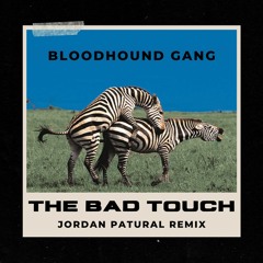 Bloodhung Gang & Eiffel 65 - The Bad Touch [Jordan Patural Remix] I [FREE DOWNLOAD]