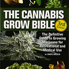 [READ] EBOOK 💕 The Cannabis Grow Bible: The Definitive Guide to Growing Marijuana fo