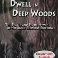 Access [EPUB KINDLE PDF EBOOK] Spirits That Dwell In Deep Woods: The Prayer and Praise Hymns Of The