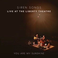 You Are My Sunshine - Live at the Liberty Theatre