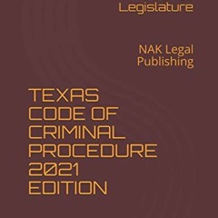 Get EPUB KINDLE PDF EBOOK TEXAS CODE OF CRIMINAL PROCEDURE 2021 EDITION: NAK Legal Pu