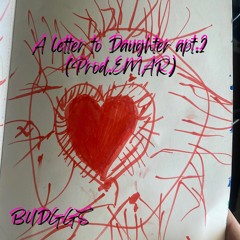 Budggs- A Letter to my daughter pt2(Prod.Emar)