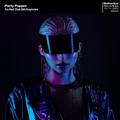 Party Popper - I'm Not That Girl Anymore (Out Now)
