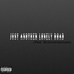 Just Another Lonely Road (feat. Multiversalmess)