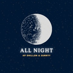 ALL NIGHT - AP Dhillon, Shinda Kahlon, 2unnyy