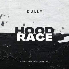 Dully - Hood Race (Freestyle)