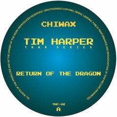 THC - 02 - TIM HARPER  - RETURN OF THE DRAGON (CHIWAX CLASSIC EDITION)