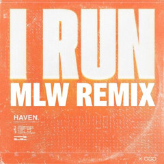 I RUN (MLW REMIX)