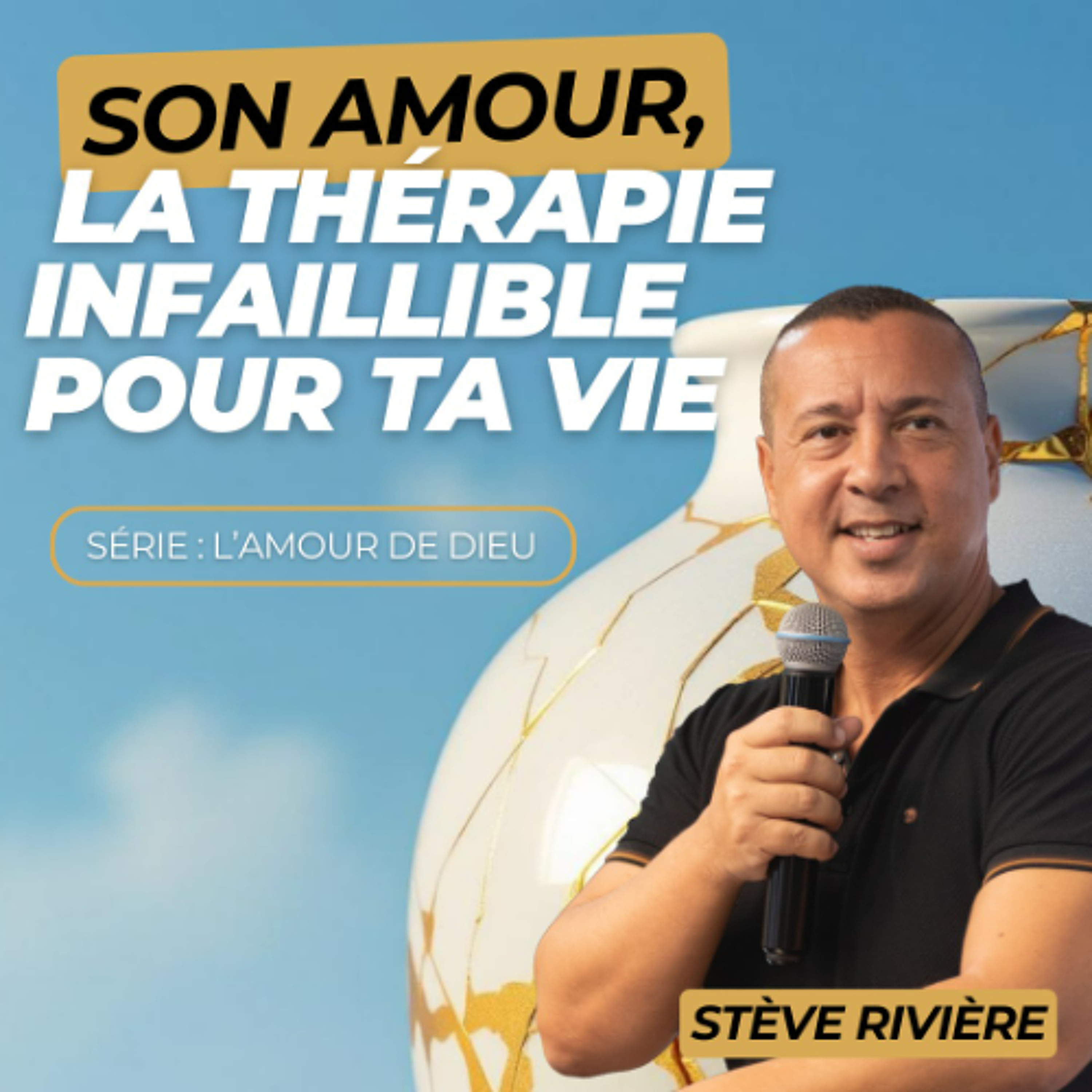 Son amour, la thérapie infaillible pour ta vie - Stève RIVIERE