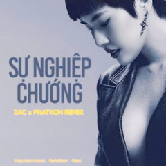 Pháo | SỰ NGHIỆP CHƯỚNG - zac ft phatkon remix