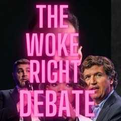 Ep 376 The Woke Right Debate