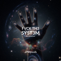 Fvck Th3 Sy5t3m (unemployment)